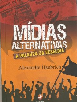 Mídias alternativas A palavra da rebeldia