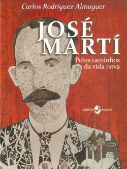 José Martí: pelos caminhos da vida nova