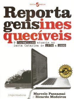 Reportagens inesquecíveis: O jornalismo atuante em Santa Catarina de 1970 a 2000