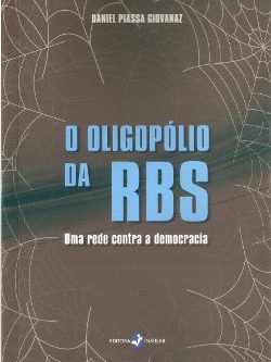 O Oligopólio da RBS: uma rede contra a democracia