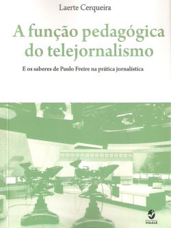A função pedagógica do telejornalismo: e os saberes de Paulo Freire na prática jornalística