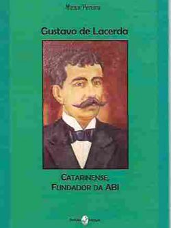 Gustavo Lacerda: Catarinense Fundador da ABI