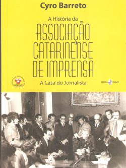 A História da Associação Catarinense de Imprensa: A Casa do Jornalista