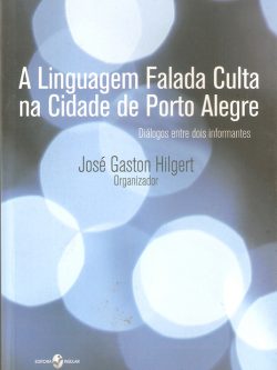 A Linguagem Falada Culta na Cidade de Porto Alegre: Diálogos entre dois informantes