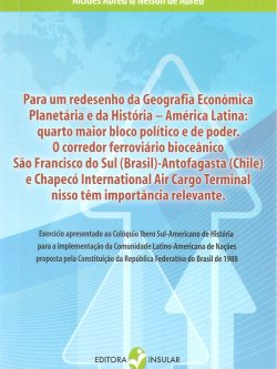 Para um redesenho da Geografia Econômica Planetária e da História — América Latina: quarto maior bloco político e de poder.