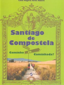 Santiago de Compostela: Caminho ou Caminhada?