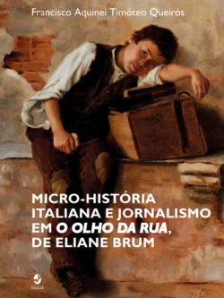 Micro-história italiana e jornalismo em 'O olho da rua', de Eliane Brum
