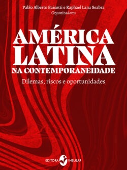 América Latina na Contemporaneidade: Dilemas, riscos e oportunidades