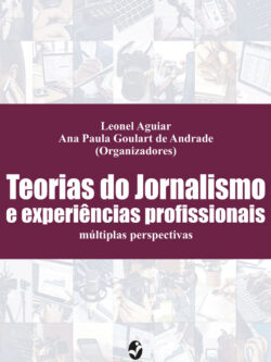 Teorias do Jornalismo e experiências profissionais: Múltiplas perspectivas