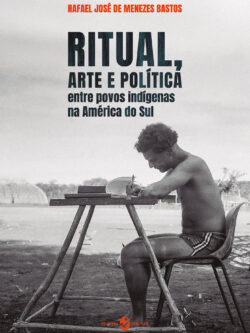 Ritual, arte e política entre povos indígenas na América do Sul