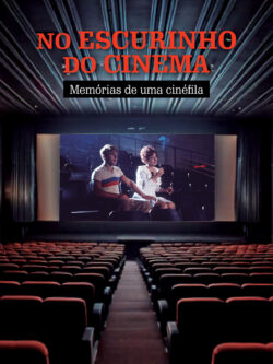 No escurinho do cinema: memórias de uma cinéfila