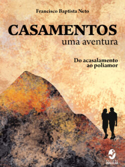 Casamentos: uma aventura - Do acasalamento ao poliamor