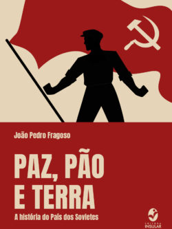 Paz, pão e terra: A história do País dos Sovietes