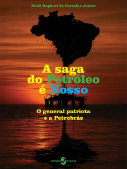 A saga do Petróleo é Nosso: o general patriota e a Petrobrás