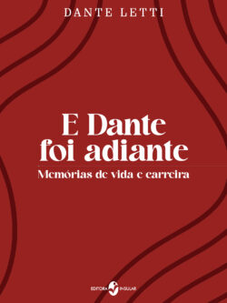 E Dante foi adiante: memórias de vida e carreira