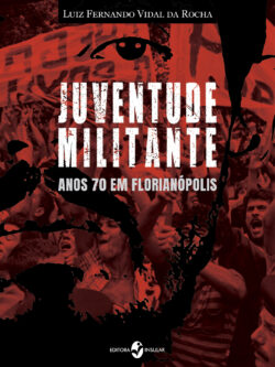 Juventude Militante: anos 70 em Florianópolis