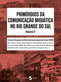 Primórdios da comunicação midiática no Rio Grande do Sul, volume 2