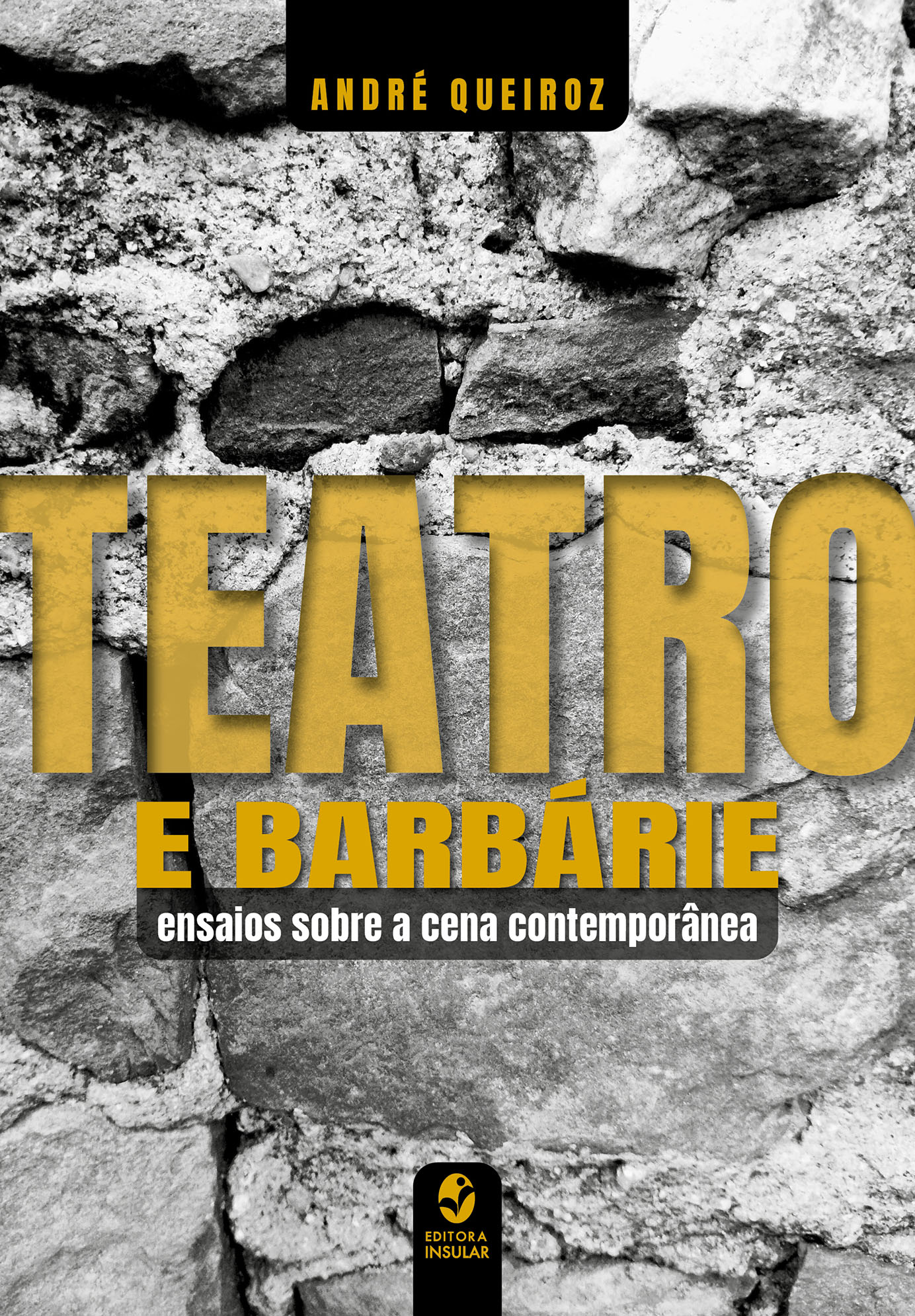 Teatro e barbárie: ensaios sobre a cena contemporânea